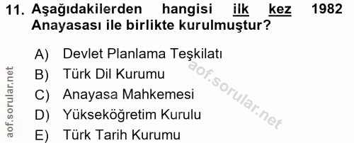 11. soru: Aşağıdakilerden hangisi | ilk kez 1982 Anayasası ile birlikte kurulmuştur? A) Devlet Planlama Teşkilatı B) Türk Dil K…