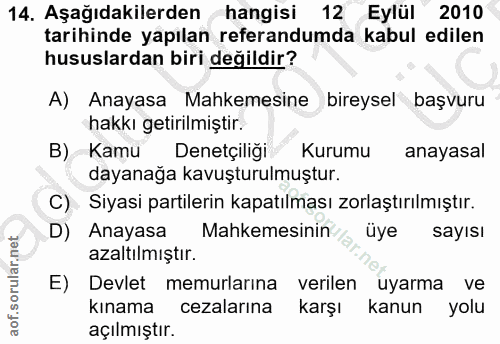 14. soru: Aşağıdakilerden hangisi 12 Eylül 2010 tarihinde yapılan referandumda kabul edilen hususlardan biri değildir? A) Anaya…