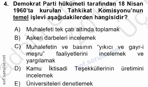 4. soru: Demokrat Parti hükümeti tarafından 18 Nisan 1960'ta kurulan Tahkikat Komisyonu'nun temel işlevi aşağıdakilerden hangi…