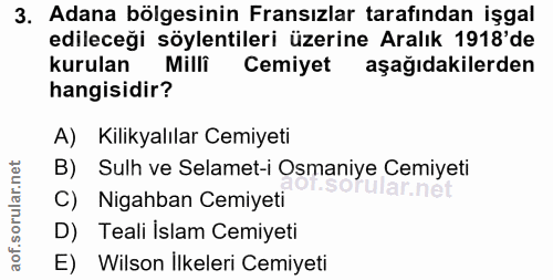 3. soru: Adana bölgesinin Fransızlar tarafından işgal edileceği söylentileri üzerine Aralık 1918'de kurulan Milli Cemiyet aşağ…
