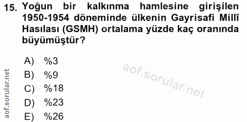15. soru: Yoğun bir kalkınma hamlesine girişilen 1950-1954 döneminde ülkenin Gayrisafi Milli Hasılası (GSMH) ortalama yüzde kaç…