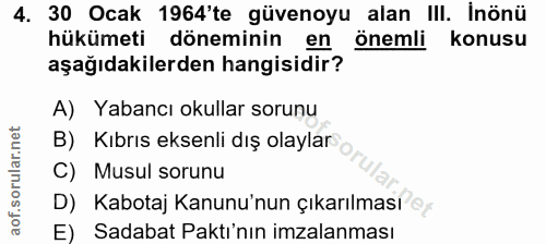 4. soru: 30 Ocak 1964'te güvenoyu alan III. İnönü hükümeti döneminin en önemli konusu aşağıdakilerden hangisidir? A) Yabancı o…