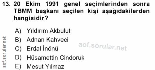 13. soru: 20 Ekim 1991 genel seçimlerinden sonra TBMM başkanı seçilen kişi aşağıdakilerden hangisidir? A) Yıldırım Akbulut B) A…