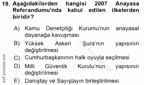 19. soru: Aşağıdakilerden hangisi 2007 Anayasa Referandumu'nda kabul edilen ilkelerden biridir? A) Kamu Denetçiliği Kurumu'nun…