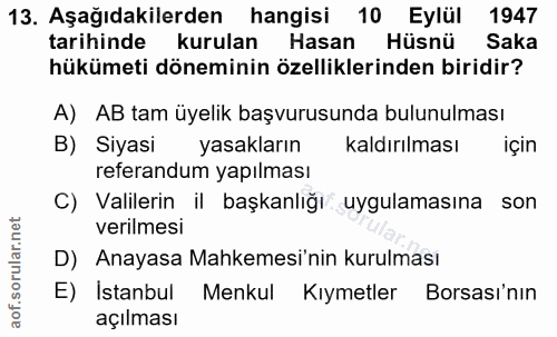 13. soru: Aşağıdakilerden hangisi 10 Eylül 1947 tarihinde kurulan Hasan Hüsnü Saka hükümeti döneminin özelliklerinden biridir?…