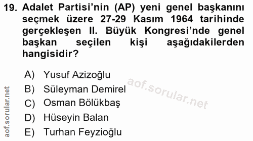 19. soru: Adalet Partisi'nin (AP) yeni genel başkanını seçmek üzere 27-29 Kasım 1964 tarihinde gerçekleşen II. Büyük Kongresi'n…