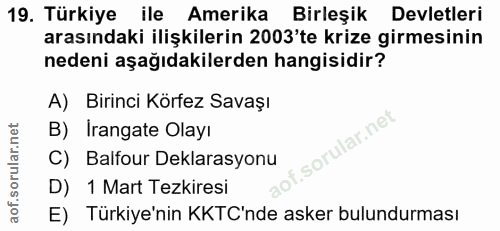 19. soru: Türkiye ile Amerika Birleşik Devletleri arasındaki ilişkilerin 2003'te krize girmesinin nedeni aşağıdakilerden hangis…