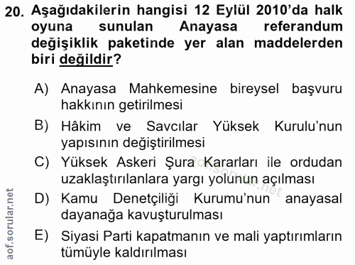 20. soru: Aşağıdakilerin hangisi 12 Eylül 2010'da halk oyuna sunulan Anayasa referandum değişiklik paketinde yer alan maddelerd…