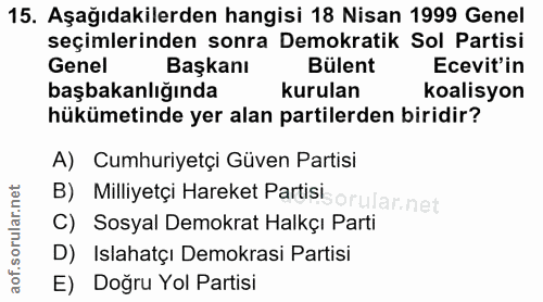 15. soru: Aşağıdakilerden hangisi 18 Nisan 1999 Genel seçimlerinden sonra Demokratik Sol Partisi Genel Başkanı Bülent Ecevit'in…