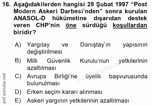 16. soru: Aşağıdakilerden hangisi 28 Şubat 1997 "Post Modern Askeri Darbesi'nden" sonra kurulan ANASOL-D hükümetine dışarıdan d…