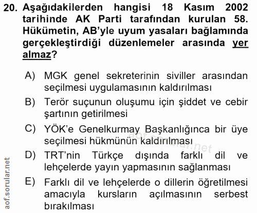20. soru: Aşağıdakilerden hangisi 18 Kasım 2002 tarihinde AK Parti tarafından kurulan 58. Hükümetin, AB'yle uyum yasaları bağla…