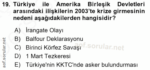 19. soru: Türkiye ile Amerika Birleşik Devletleri arasındaki ilişkilerin 2003'te krize girmesinin nedeni aşağıdakilerden hangis…