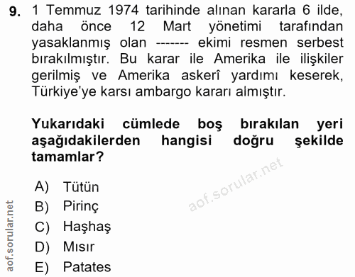 9. soru: 1 Temmuz 1974 tarihinde alınan kararla 6 ilde, daha önce 12 Mart yönetimi tarafından yasaklanmış olan - ekimi resmen…