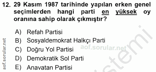 12. soru: 29 Kasım 1987 tarihinde yapılan erken genel seçimlerden hangi parti en yüksek oy oranına sahip olarak çıkmıştır? A) R…