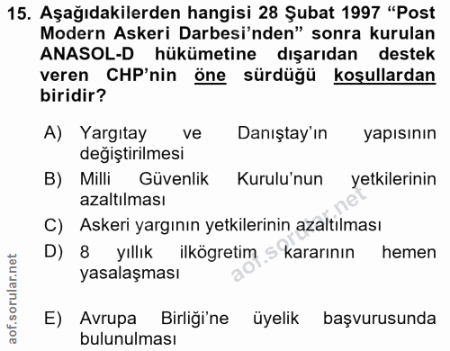 15. soru: Aşağıdakilerden hangisi 28 Şubat 1997 "Post Modern Askeri Darbesi'nden" sonra kurulan ANASOL-D hükümetine dışarıdan d…