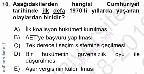 10. soru: Aşağıdakilerden hangisi Cumhuriyet tarihinde ilk defa 1970 li yıllarda yaşanan olaylardan biridir? A) İlk koalisyon h…