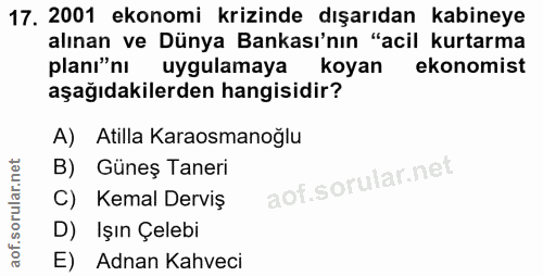 17. soru: 2001 ekonomi krizinde dışarıdan kabineye alınan ve Dünya Bankası'nın "acil kurtarma planı"nı uygulamaya koyan i ekono…