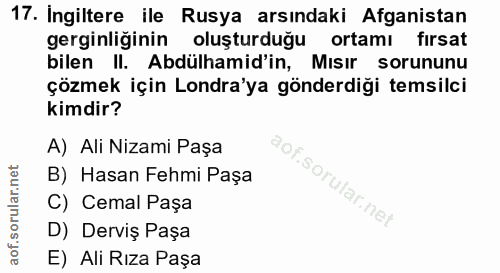 17. soru: Ingiltere ile Rusya arsındaki Afganistan gerginliğinin oluşturduğu ortamı fırsat bilen II. Abdülhamid'in, Misir sorun…