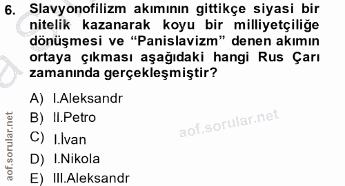 6. soru: Slavyonofilizm akımının gittikçe siyasi bir nitelik kazanarak koyu bir milliyetçiliğe dönüşmesi ve "Panislavizm" dene…