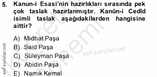 5. soru: Kanun-i Esasi'nin hazırlıkları sırasında pek çok taslak hazırlanmıştır. Kanûn-i Cedîd isimli taslak aşağıdakilerden h…