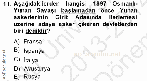 11. soru: Aşağıdakilerden hangisi 1897 Osmanlı- Yunan Savaşı başlamadan önce Yunan askerlerinin Girit Adasında ilerlemesi üzeri…