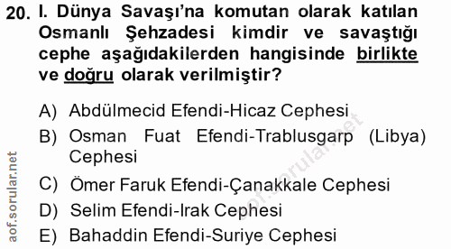 20. soru: I. Dünya Savaşı'na komutan olarak katılan Osmanlı Şehzadesi kimdir ve savaştığı cephe aşağıdakilerden hangisinde birl…