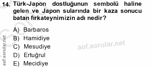 14. soru: Türk-Japon dostluğunun sembolü haline gelen ve Japon sularında bir kaza sonucu batan fırkateynimizin adı nedir? A) Ba…