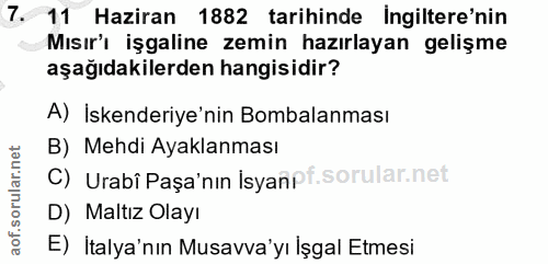 7. soru: 11 Haziran 1882 tarihinde Ingiltere'nin Mısır'i işgaline zemin hazırlayan gelişme aşağıdakilerden hangisidir? A) Iske…