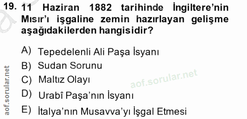 19. soru: 11 Haziran 1882 tarihinde Ingiltere'nin Mısır'ı işgaline zemin hazırlayan gelişme aşağıdakilerden hangisidir? A) Tepe…