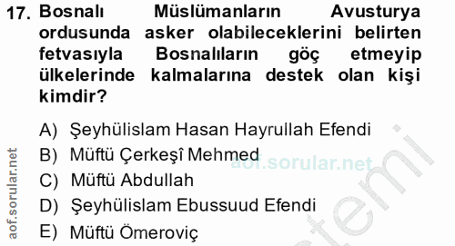 17. soru: Bosnalı Müslümanların Avusturya ordusunda asker olabileceklerini belirten fetvasıyla Bosnalıların göç etmeyip ülkeler…
