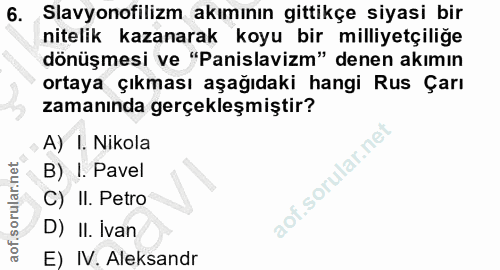 6. soru: Slavyonofilizm akımının gittikçe siyasi bir nitelik kazanarak koyu bir milliyetçiliğe dönüşmesi ve "Panislavizm" dene…