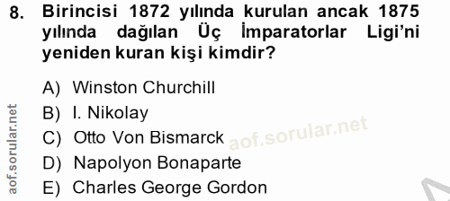 8. soru: Birincisi 1872 yılında kurulan ancak 1875 yılında dağılan Üç imparatorlar Ligi'ni yeniden kuran kişi kimdir? A) Winst…
