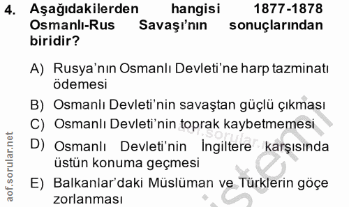 4. soru: Aşağıdakilerden hangisi 1877-1878 Osmanlı-Rus Savaşı'nın sonuçlarından biridir? A) Rusya'nın Osmanlı Devleti'ne harp…