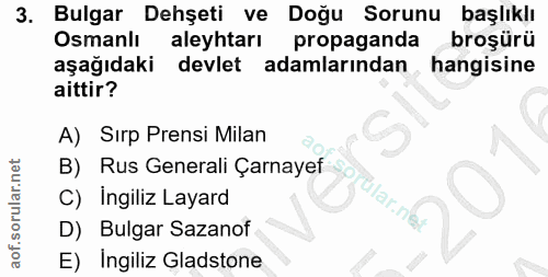 3. soru: Bulgar Dehşeti ve Doğu Sorunu başlıklı Osmanlı aleyhtarı propaganda brosürü aşağıdaki devlet adamlarından hangisine a…