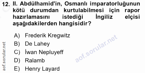 12. soru: II. Abdülhamid'in, Osmanlı imparatorluğunun kötü durumdan kurtulabilmesi için rapor hazırlamasını istediği ingiliz el…