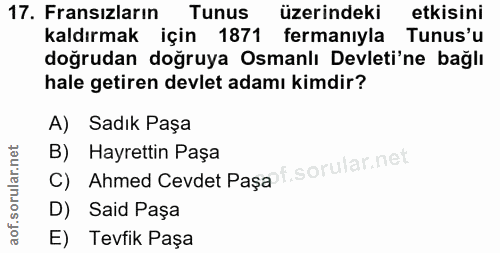 17. soru: Fransızların Tunus üzerindeki etkisini kaldırmak için 1871 fermanıyla Tunus'u doğrudan doğruya Osmanlı Devleti'ne bağ…