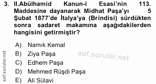 3. soru: II.Abülhamid Kanun-i Esasi'nin 113. Maddesine dayanarak Midhat Paşa'yı 5 Şubat 1877'de İtalya'ya (Brindisi) sürdükten…