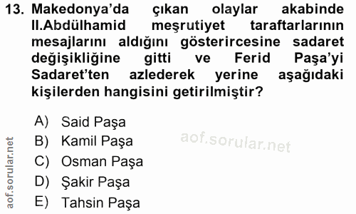 13. soru: Makedonya'da çıkan olaylar akabinde Il.Abdülhamid meşrutiyet taraftarlarının mesajlarını aldığını gösterircesine sada…
