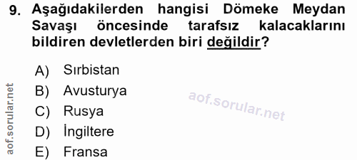 9. soru: Aşağıdakilerden hangisi Dömeke Meydan Savaşl öncesinde tarafsız kalacaklarını bildiren devletlerden biri değildir? A)…
