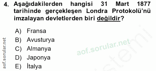 4. soru: Aşağıdakilerden hangisi 31 Mart 1877 tarihinde gerçekleşen Londra Protokolü'nü imzalayan devletlerden biri değildir?…