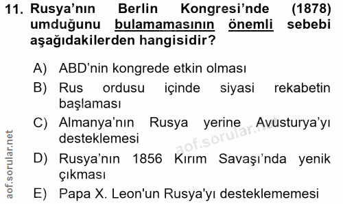 11. soru: Rusya'nın Berlin Kongresi'nde (1878) umduğunu bulamamasının önemli sebebi aşağıdakilerden hangisidir? A) ABD'nin kong…