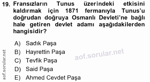 19. soru: Fransızların Tunus üzerindeki etkisini kaldırmak için 1871 fermanıyla Tunus'u doğrudan doğruya Osmanlı Devleti'ne bağ…