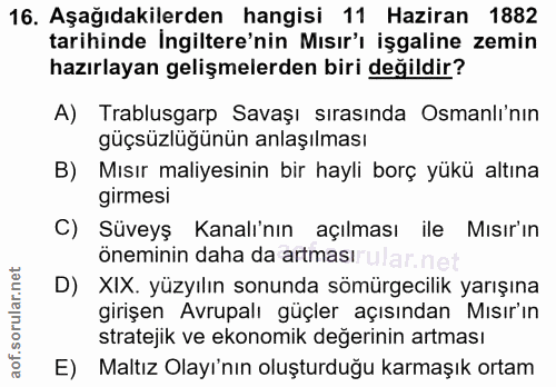 16. soru: Aşağıdakilerden hangisi 11 Haziran 1882 tarihinde İngiltere'nin Mısır'ı işgaline zemin hazırlayan gelişmelerden biri…