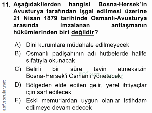 11. soru: Aşağıdakilerden hangisi Bosna-Hersek'in Avusturya tarafından işgal edilmesi üzerine 21 Nisan 1879 tarihinde Osmanlı-A…