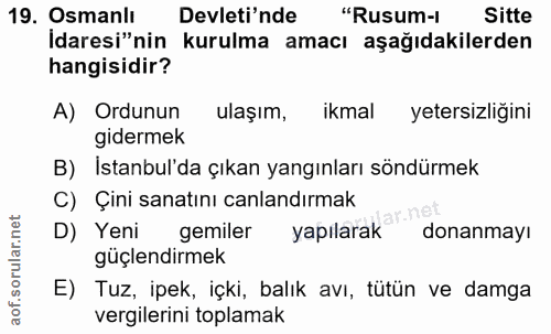 19. soru: Osmanlı Devleti'nde "Rusum- Sitte İdaresi"nin kurulma amacı aşağıdakilerden hangisidir? A) Ordunun ulaşım, ikmal yete…