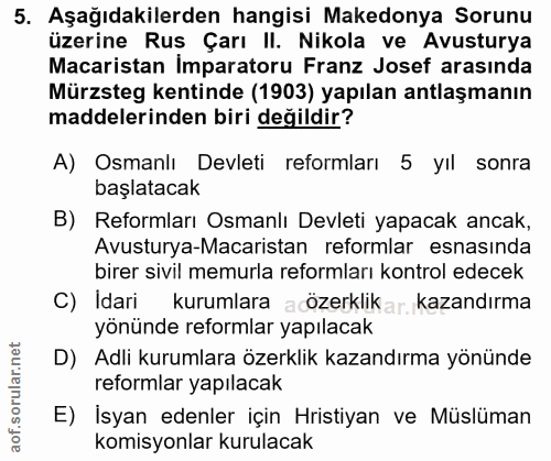 5. soru: Aşağıdakilerden hangisi Makedonya Sorunu üzerine Rus Çarı II. Nikola ve Avusturya Macaristan Imparatoru Franz Josef a…