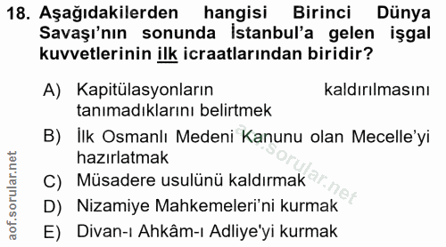 18. soru: Aşağıdakilerden hangisi Birinci Dünya Savaşı'nın sonunda Istanbul'a gelen işgal kuvvetlerinin ilk icraatlarından biri…