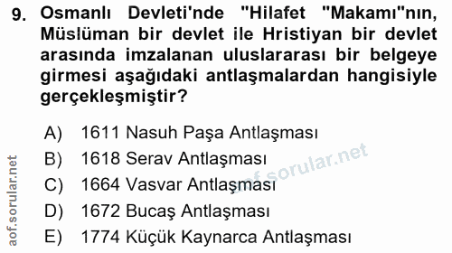9. soru: Osmanlı Devleti'nde "Hilafet "Makamı"nın, Müslüman bir devlet ile Hristiyan bir devlet arasında imzalanan uluslararas…
