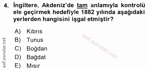4. soru: İngiltere, Akdeniz'de tam anlamıyla kontrolü ele geçirmek hedefiyle 1882 yılında aşağıdaki yerlerden hangisini işgal…