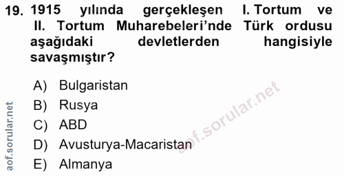 19. soru: 1915 yılında gerçekleşen I. Tortum ve II. Tortum Muharebeleri'nde Türk ordusu aşağıdaki devletlerden hangisiyle savaş…
